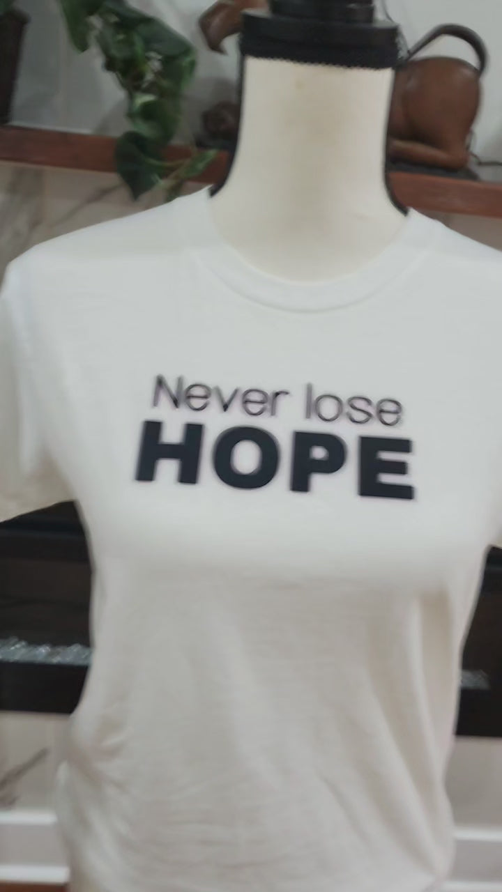 Never lose hope tshirt